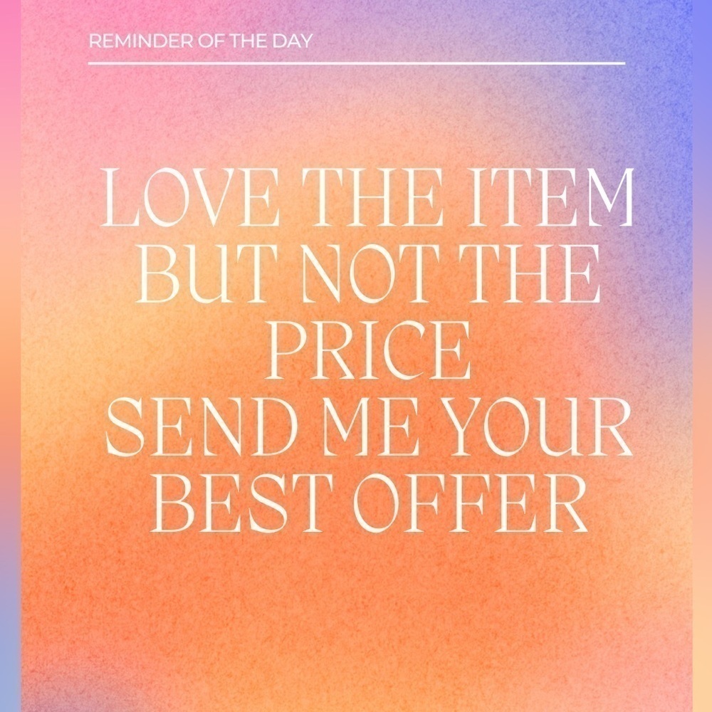 Send me your best offers I’m likely to accept